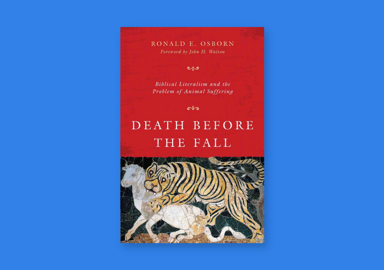 Death Before the Fall: Biblical Literalism and the Problem of Animal  Suffering